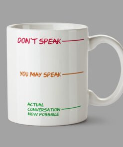 Personalised Mugs - Don't speak, you may speak, actual conversation now possible